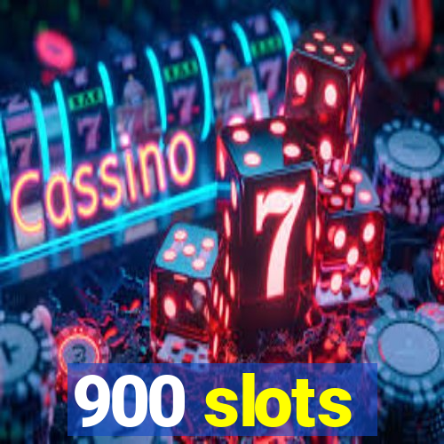 900 slots